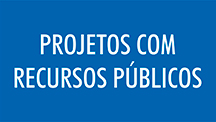 Projetos com Recursos Públicos